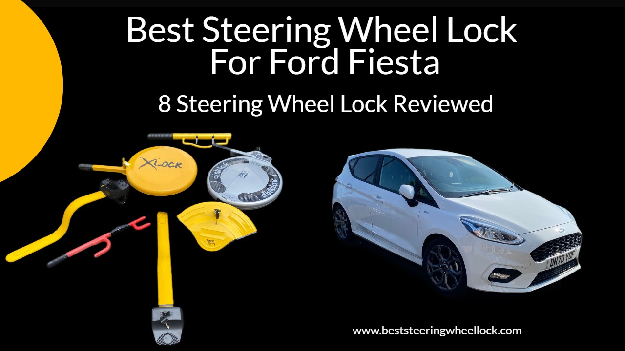 The Best Steering Wheel Wheel Lock For Ford Fiesta.