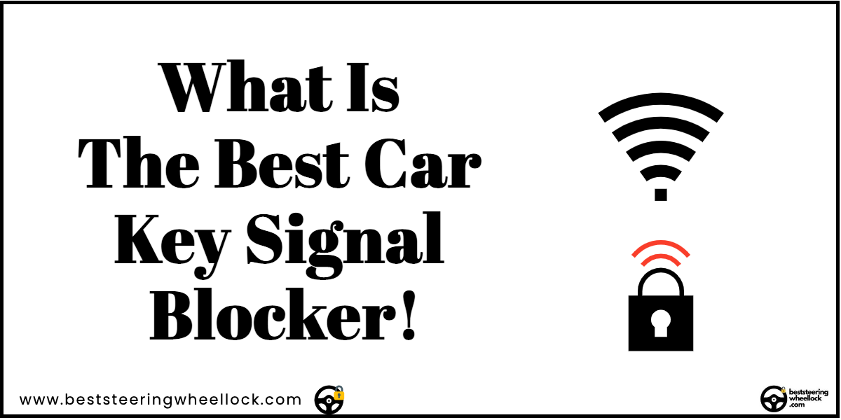 What Is The Best Car Key Signal Blocker