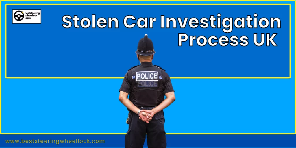 Stolen Car Investigation Process UK