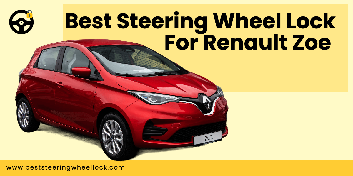 Best Steering Wheel Lock For Renault Zoe
