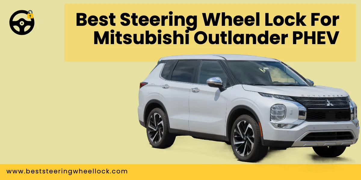 Mitsubishi Outlander PHEV Steering Wheel Lock Buyers Guide
