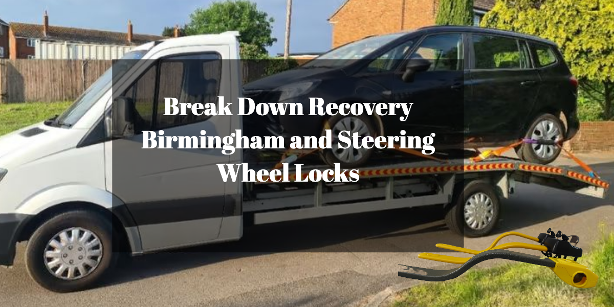 Break Down Recovery Birmingham and Steering Wheel Locks